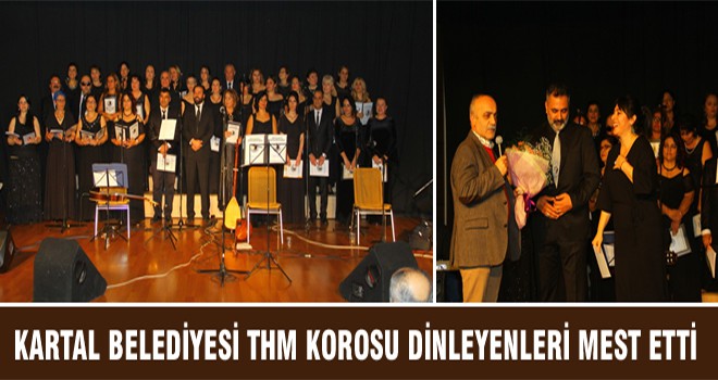 Kartal Belediyesi Thm Korosu Dinleyenleri Mest Etti