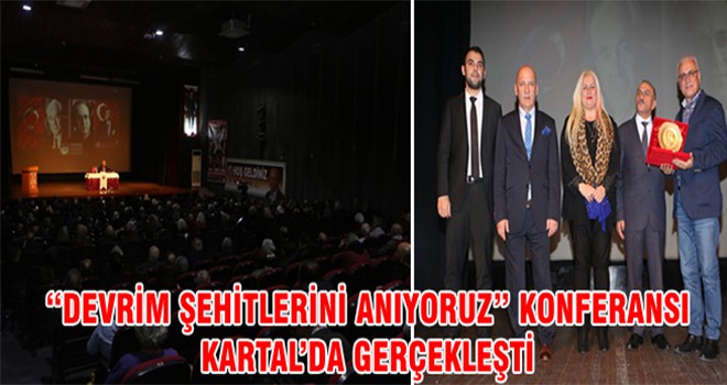 “Devrim Şehitlerini Anıyoruz” Konferansı Kartal’da Gerçekleşti