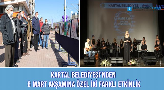 KARTAL BELEDİYESİ’NDEN 8 MART AKŞAMINA ÖZEL İKİ FARKLI ETKİNLİK