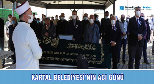 KARTAL BELEDİYESİ’NİN ACI GÜNÜ