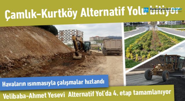 ÇAMLIK-KURTKÖY ALTERNATİF YOLU BİTİYOR