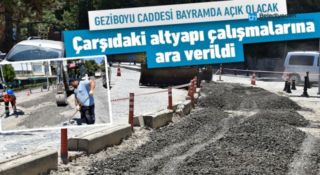 GEZİBOYU CADDESİ'NDE ÇALIŞMALARA ARA VERİLDİ