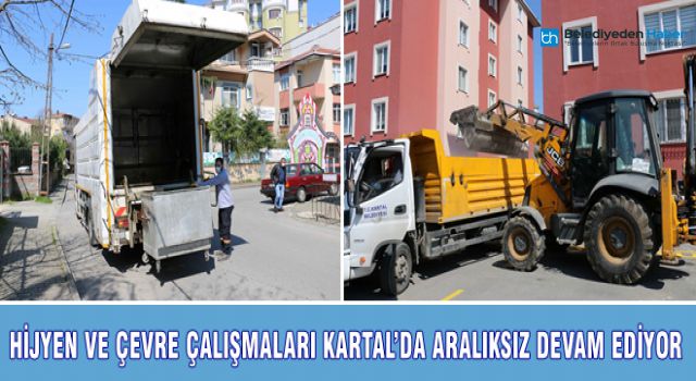 HİJYEN VE ÇEVRE ÇALIŞMALARI KARTAL’DA ARALIKSIZ DEVAM EDİYOR