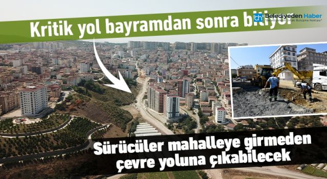 KRİTİK YOL BAYRAMDAN SONRA BİTİYOR