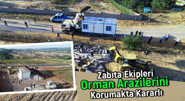 ZABITA EKİPLERİ ORMAN ARAZİLERİNİ KORUMAKTA KARARLI