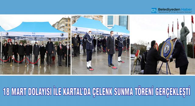 18 MART DOLAYISI İLE KARTAL’DA ÇELENK SUNMA TÖRENİ GERÇEKLEŞTİ