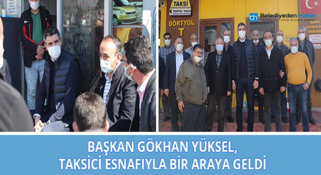 Başkan Gökhan Yüksel, taksici esnafıyla bir araya geldi