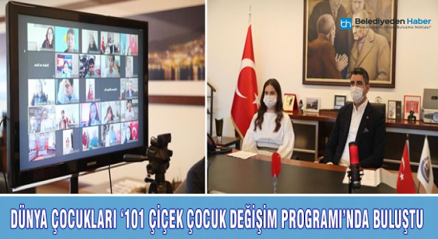 DÜNYA ÇOCUKLARI ‘101 ÇİÇEK ÇOCUK DEĞİŞİM PROGRAMI’NDA BULUŞTU