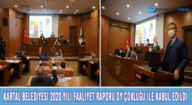 KARTAL BELEDİYESİ 2020 YILI FAALİYET RAPORU OY ÇOKLUĞU İLE KABUL EDİLDİ