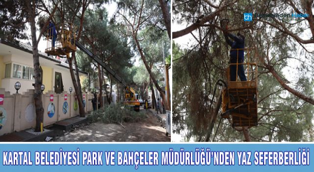 KARTAL BELEDİYESİ PARK VE BAHÇELER MÜDÜRLÜĞÜ’NDEN YAZ SEFERBERLİĞİ