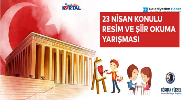 KARTAL BELEDİYESİ’NDEN 23 NİSAN’A ÖZEL ÖDÜLLÜ RESİM VE ŞİİR YARIŞMA