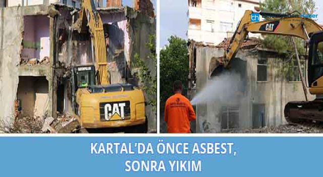 Kartal’da Önce Asbest Sonra Yıkım