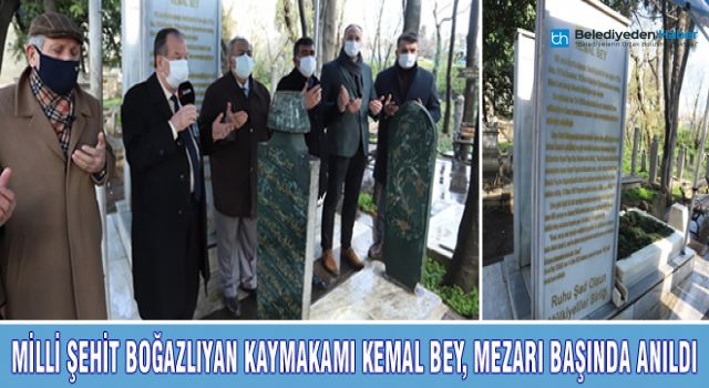 MİLLİ ŞEHİT BOĞAZLIYAN KAYMAKAMI KEMAL BEY, MEZARI BAŞINDA ANILDI