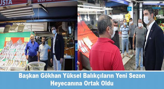 Başkan Gökhan Yüksel Balıkçıların Yeni Sezon Heyecanına Ortak Oldu