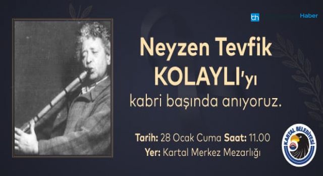 Neyzen Tevfik Vefatının 69. Yılında Kartal’da Anılacak