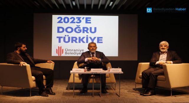 ÜMRANİYE’DE, TÜRKİYE’NİN 2023 VİZYONU VE 2023 SEÇİMLERİ ELE ALINDI