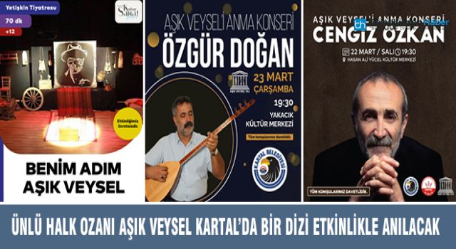 ÜNLÜ HALK OZANI AŞIK VEYSEL KARTAL’DA BİR DİZİ ETKİNLİKLE ANILACAK