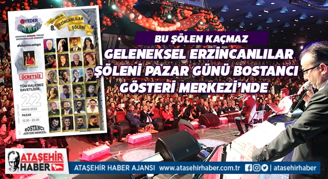 8.Geleneksel Erzincanlılar Şöleni 22 Mayıs’ta BGM’de