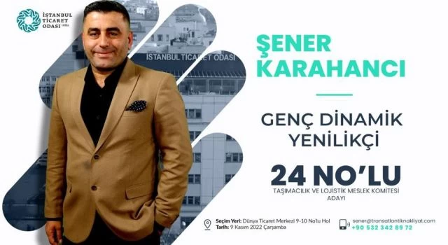 İTO’nun 24 No’lu Taşımacılık ve Lojistik Komitesine Ataşehirli Şener Karahancı Talip!