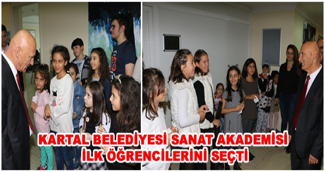 KARTAL BELEDİYESİ SANAT AKADEMİSİ İLK ÖĞRENCİLERİNİ SEÇTİ