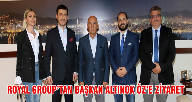 ROYAL GROUP’TAN BAŞKAN ALTINOK ÖZ’E ZİYARET