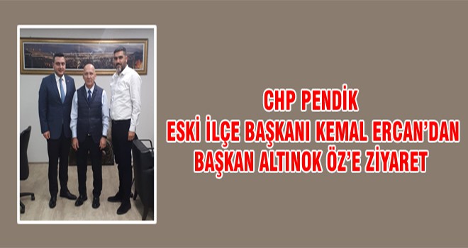 CHP Pendik Eski İlçe Başkanı Kemal Ercan’dan Başkan Altınok Öz’e Ziyaret