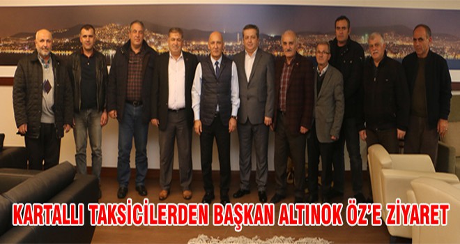 Kartallı Taksicilerden Başkan Altınok Öz’e Ziyaret