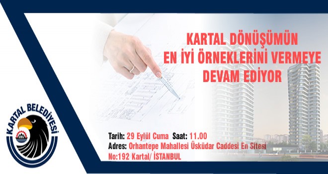 KARTAL DÖNÜŞÜMÜN EN İYİ ÖRNEKLERİNİ VERMEYE DEVAM EDİYOR