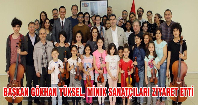 Başkan Gökhan Yüksel, Minik Sanatçıları Ziyaret Etti