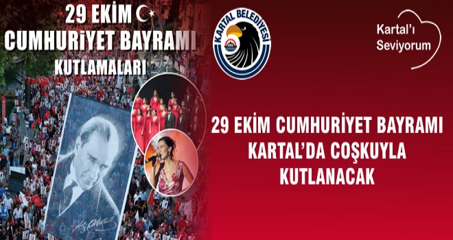 29 EKİM CUMHURİYET BAYRAMI KARTAL'DA COŞKUYLA KUTLANACAK