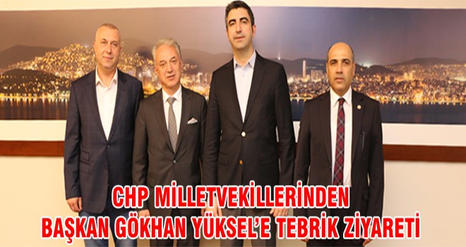 CHP Milletvekillerinden Başkan Gökhan Yüksel’e Tebrik Ziyareti