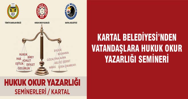 Kartal Belediyesi’nden Vatandaşlara Hukuk Okur Yazarlığı Semineri