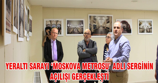 Yeraltı Sarayı ‘Moskova Metrosu’ Adlı Serginin Açılışı Gerçekleşti