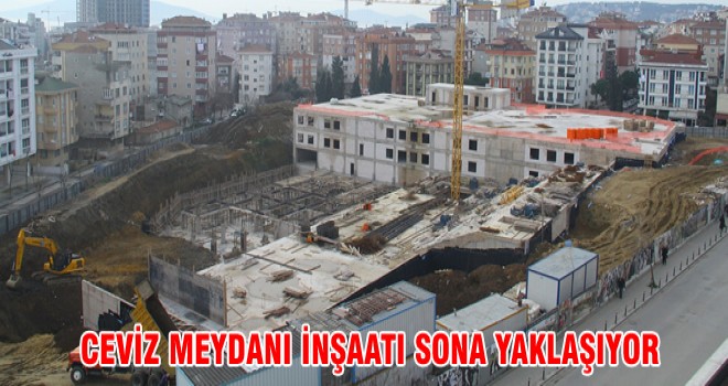 CEVİZ MEYDANI İNŞAATI SONA YAKLAŞIYO