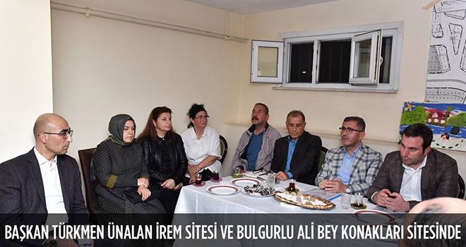 Başkan Türkmen Ünalan İrem Sitesi Ve Bulgurlu Ali Bey Konakları Sitesinde