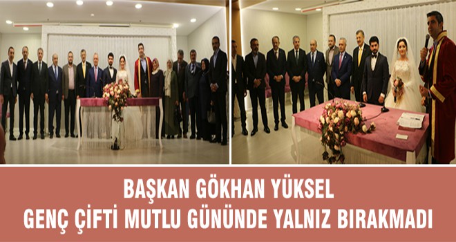 Başkan Gökhan Yüksel Genç Çifti Mutlu Gününde Yalnız Bırakmadı