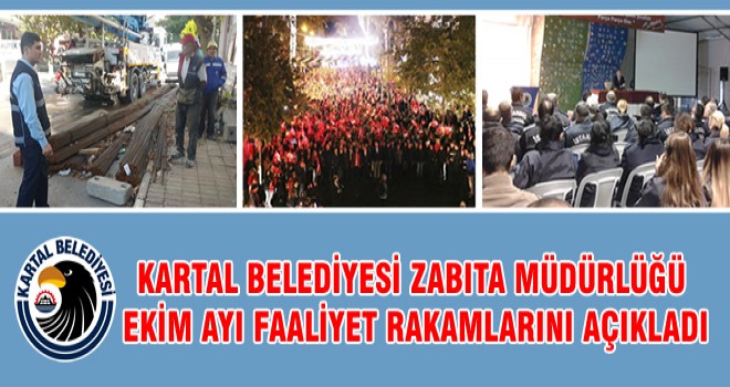 KARTAL BELEDİYESİ ZABITA MÜDÜRLÜĞÜ EKİM AYI FAALİYET RAKAMLARINI AÇIKLADI