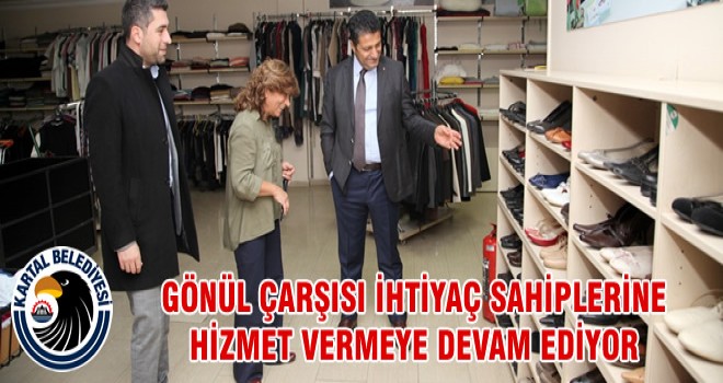 GÖNÜL ÇARŞISI İHTİYAÇ SAHİPLERİNE HİZMET VERMEYE DEVAM EDİYOR