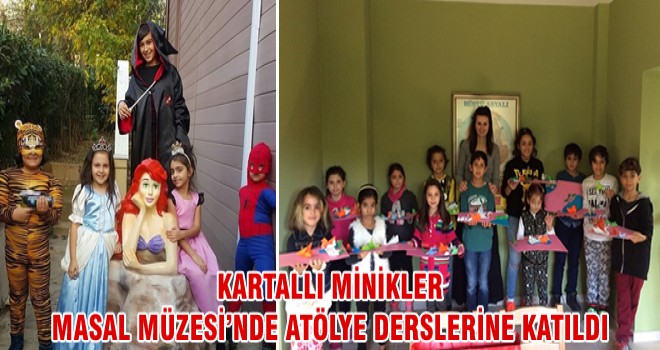 KARTALLI MİNİKLER MASAL MÜZESİ’NDE ATÖLYE DERSLERİNE KATILDI