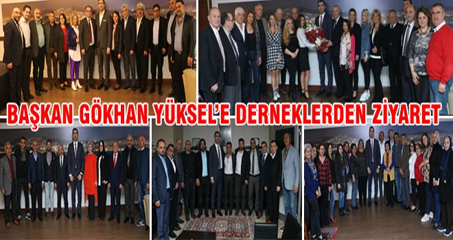 Başkan Gökhan Yüksel’e Derneklerden Ziyaret