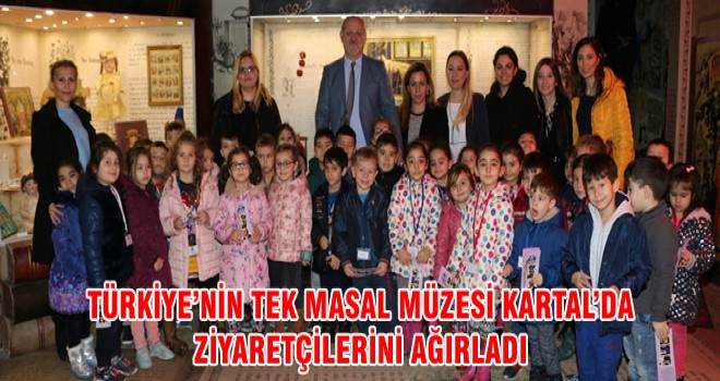 TÜRKİYE’NİN TEK MASAL MÜZESİ KARTAL’DA ZİYARETÇİLERİNİ AĞIRLADI