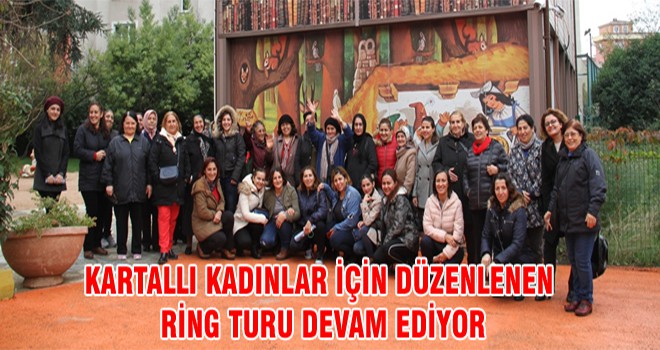 Kartallı Kadınlar İçin Düzenlenen Ring Turu Devam Ediyor