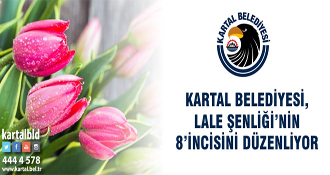 Kartal Belediyesi, Lale Şenliği’nin 8’incisini Düzenliyor