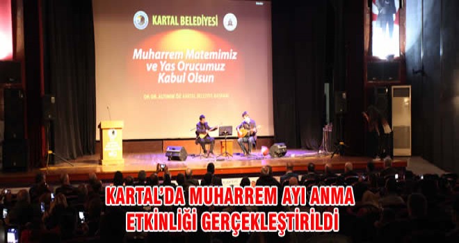 KARTAL’DA MUHARREM AYI ANMA ETKİNLİĞİ GERÇEKLEŞTİRİLDİ