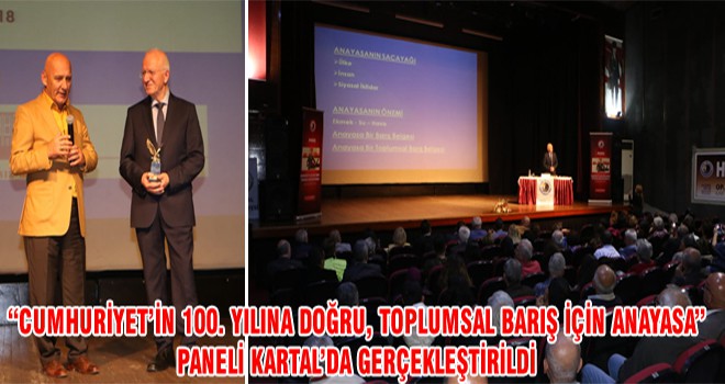 "Cumhuriyet'in 100. Yılına Doğru, Toplumsal Barış İçin Anayasa" Paneli Kartal’da Gerçekleştirildi