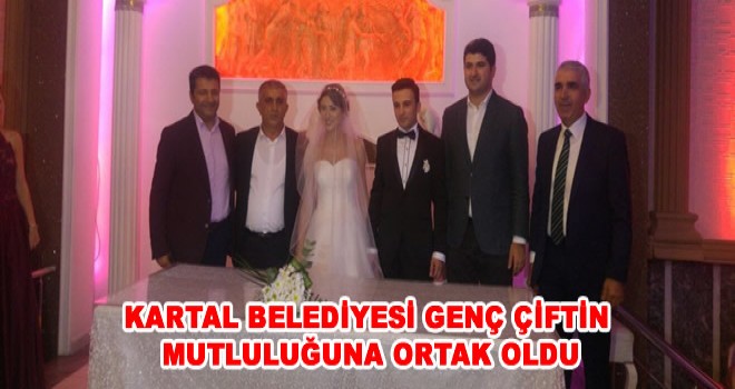 KARTAL BELEDİYESİ GENÇ ÇİFTİN MUTLULUĞUNA ORTAK OLDU