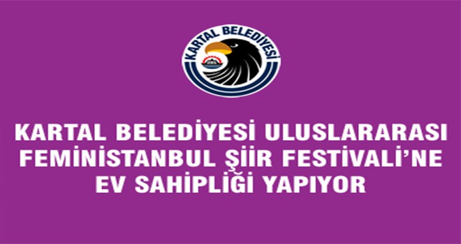 Kartal Belediyesi Uluslararası Feministanbul Şiir Festivali’ne Ev Sahipliği Yapıyor