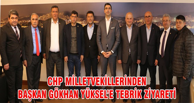 CHP Millet Vekillerinden Başkan Gökhan Yüksel’e Tebrik Ziyareti