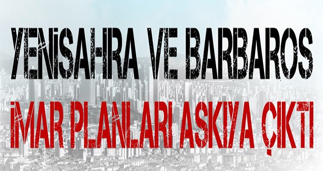 Yenisahra Ve Barbaros İmar Planlarında Müjde