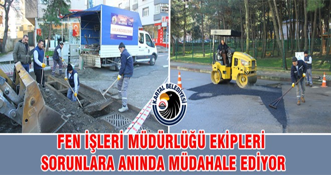 Fen İşleri Müdürlüğü Ekipleri Sorunlara Anında Müdahale Ediyor